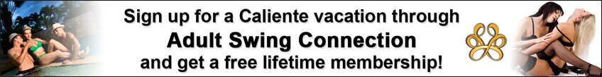 Get a Free Lifetime Membership to Adult Swing Connection by signing up for a Caliente Clubs and Resorts Vacation on ASC!